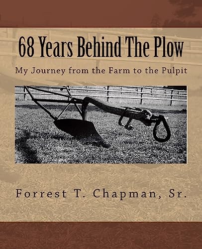 Stock image for 68 Years Behind The Plow: My Journey from the Farm to the Pulpit for sale by SecondSale