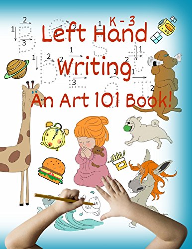 Beispielbild fr Left Hand Writing, An Art 101 Book: Trace letters and words, Learn line-arts, Enjoy stories and riddles, The foundation of an artistic & creative mind (Handwriting For Lefties) zum Verkauf von HPB-Movies