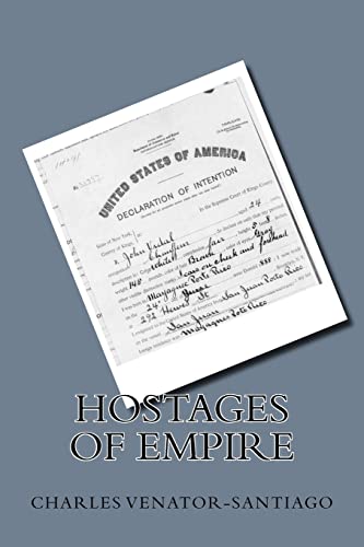 Beispielbild fr Hostages of Empire: A Short History of the Extension of U.S. Citizenship to Puerto Rico, 1898-Present zum Verkauf von Save With Sam