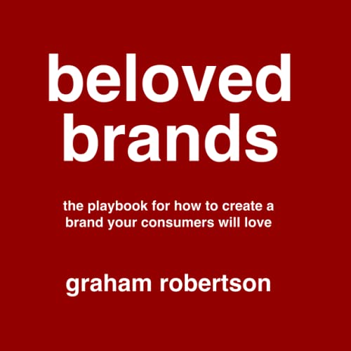 Stock image for Beloved Brands: The playbook for how to build a brand your consumers will love for sale by Goodwill Books
