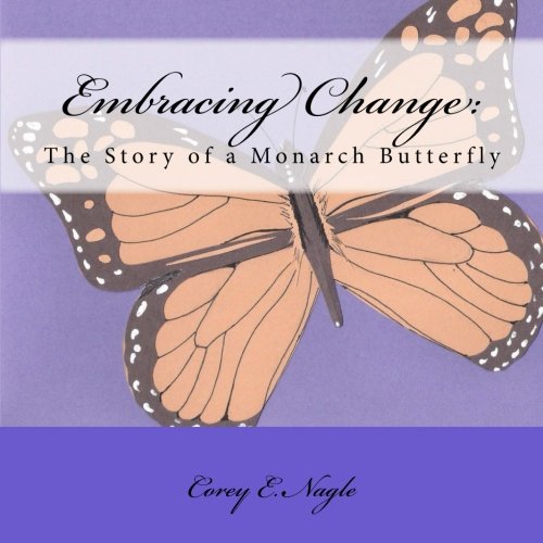 Beispielbild fr Embracing Change:: The Story of a Monarch Butterfly zum Verkauf von Revaluation Books