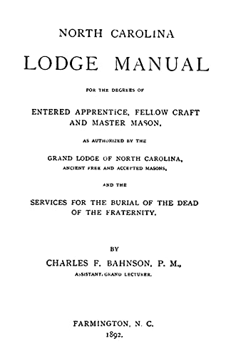 Imagen de archivo de North Carolina Lodge Manual : For The Degrees Of Entered Apprentice, Fellow Craft And Master Mason, As Authorized By The Grand Lodge Of North Carolina, Ancient Free And Accepted Masons, And The Services For The Burial Of The Dead Of The Fraternity. a la venta por GreatBookPrices