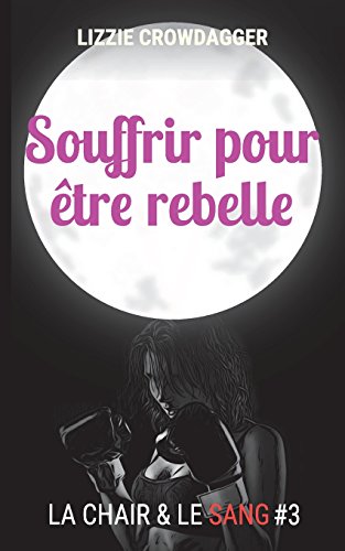 Beispielbild fr Souffrir Pour Etre Rebelle: Fantasy Urbaine Lesbienne zum Verkauf von THE SAINT BOOKSTORE