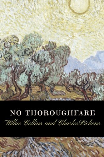Beispielbild fr No Thoroughfare by Wilkie Collins and Charles Dickens: No Thoroughfare by Wilkie Collins and Charles Dickens zum Verkauf von ThriftBooks-Dallas