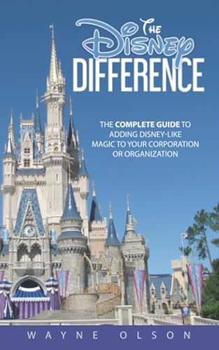 Stock image for The Disney Difference: The Complete Guide to Adding Disney-Like Magic to your Corporation or Organization for sale by Bookmonger.Ltd