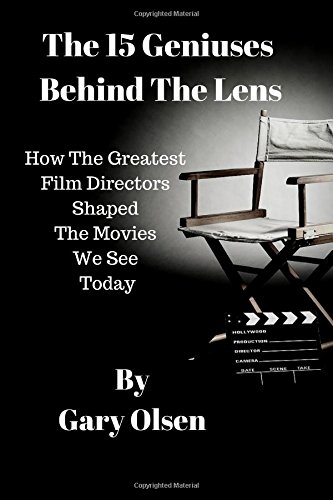 Stock image for The 15 Geniuses Behind The Lens: How The Greatest Film Directors Shaped The Movies We See Today for sale by ThriftBooks-Dallas