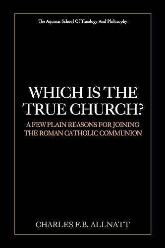 Beispielbild fr Which Is The True Church?: A Few Plain Reasons for Joining the Roman Catholic Communion zum Verkauf von THE SAINT BOOKSTORE