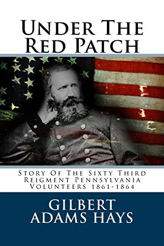 Stock image for Under The Red Patch: Story Of The Sixty Third Reigment Pennsylvania Volunteers 1861-1864 for sale by Revaluation Books