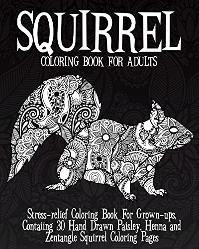 9781983665202: Squirrel Coloring Book For Adults: Stress relief Coloring Book For Grown ups, Containing 30 Hand Drawn Paisley, Henna and Zentangle Squirrel Coloring Pages: Volume 2 (Rodent Coloring Book)