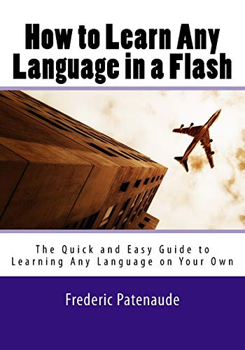 Stock image for How to Learn Any Language in a Flash 3.0: The Quick and Easy Guide to Learning Any Language on Your Own for sale by SecondSale