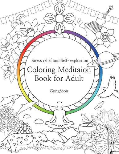 Stock image for Coloring Meditation Book for Adult: Stress relief and Self-exploration; Zen, Mandala, Relaxation, Inner-reflection, Inspiration, Positivity, Spiritual, Calm, Auspicious symbols, Personal growth; Tibetan, Himalayas, India, Oriental culture; Adults and Kids for sale by THE SAINT BOOKSTORE