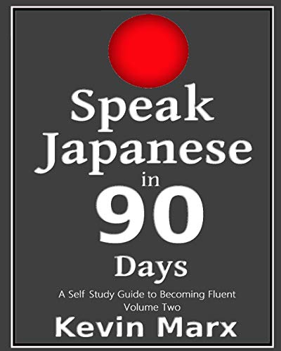Imagen de archivo de Speak Japanese in 90 Days: A Self Study Guide to Becoming Fluent a la venta por HPB-Red