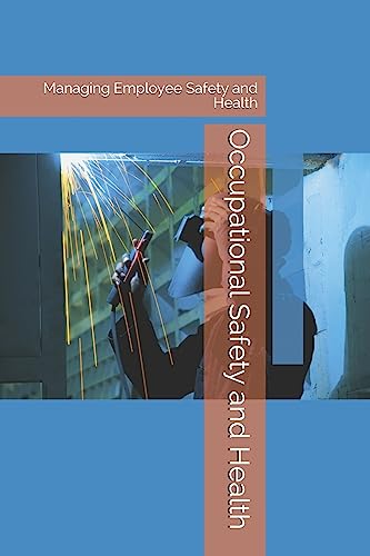 Stock image for Occupational Safety and Health: Managing Employee Safety and Health for sale by California Books