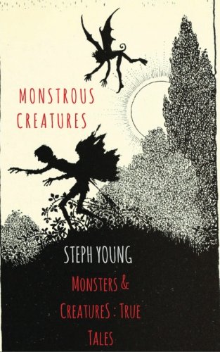 Stock image for Monstrous Creatures:: Monsters & Creatures: True Tales for sale by Revaluation Books