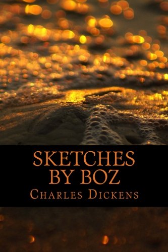 Beispielbild für Sketches by Boz: Illustrative of Every-Day Life and Every-Day People by Dickens zum Verkauf von WorldofBooks