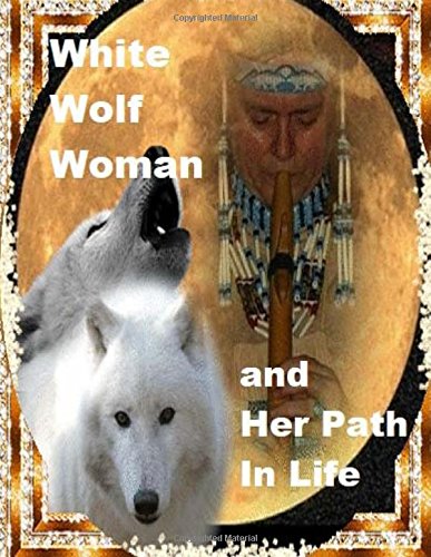 Stock image for White Wolf Woman And Her Path In Life for sale by Revaluation Books