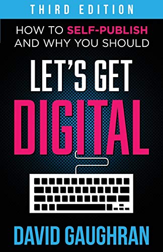 Stock image for Let's Get Digital: How To Self-Publish, And Why You Should (Third Edition) (Let's Get Publishing) for sale by HPB-Ruby