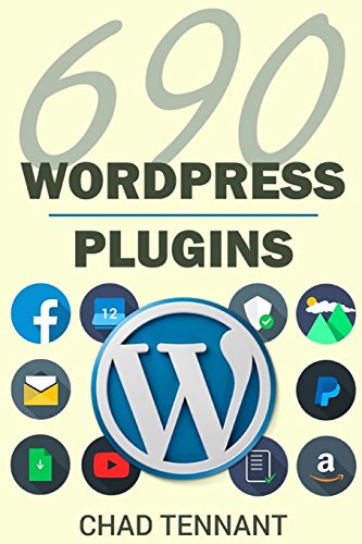 Stock image for WordPress Plugins : 690 Free Plugins for Developing Amazing and Profitable Websites (SEO, Social Media, Maintenance, e-Commerce, Images, Videos, and Security) for sale by Better World Books: West