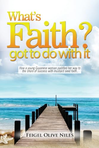 

What's Faith Got To Do With It: How a young Guyanese woman paddled her way to the shore of success with mustard seed faith.