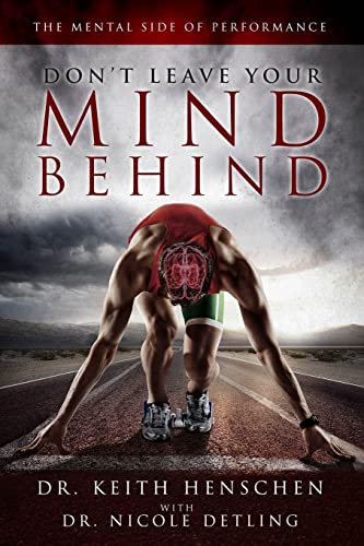 Stock image for Don't Leave Your Mind Behind: The Mental Side of Performance for sale by A Team Books