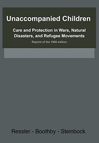 Stock image for Unaccompanied Children: Care and Protection in Wars, Natural Disasters, and Refugee Movements Reprint of the 1988 edition for sale by BookResQ.