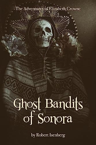 Stock image for Ghost Bandits of Sonora for sale by THE SAINT BOOKSTORE