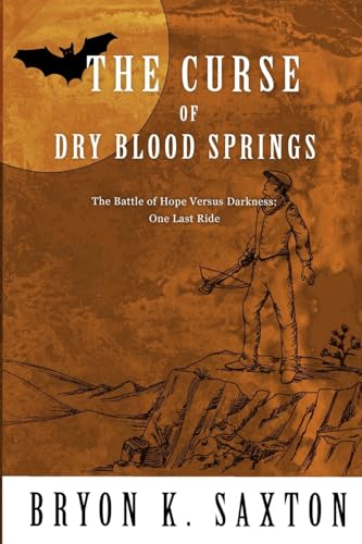 

The Curse of Dry Blood Springs: A Battle of Hope Versus Darkness: One Last Ride