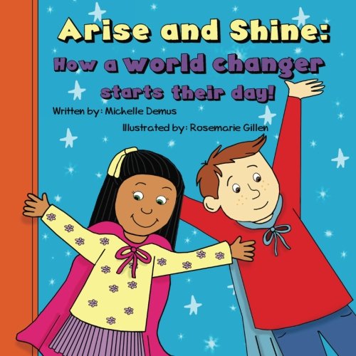 Imagen de archivo de Arise And Shine: How a world changer starts their day! a la venta por ThriftBooks-Dallas