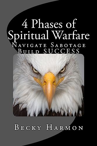 Stock image for 4 Phases of Spiritual Warfare: Navigate Sabotage. Build SUCCESS. for sale by ThriftBooks-Dallas