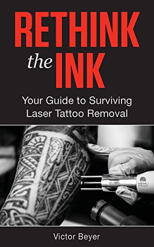 Stock image for Rethink the Ink: Your Guide to Surviving Laser Tattoo Removal for sale by Save With Sam