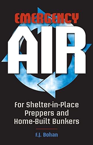 

Emergency Air : For Shelter-in-place Preppers and Home-built Bunkers