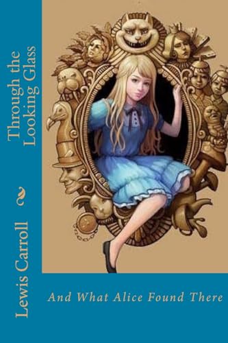 9781983724800: Through the Looking Glass: And What Alice Found There