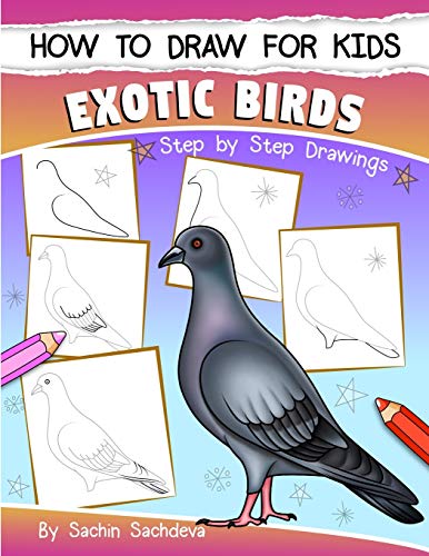 Beispielbild fr How to Draw for Kids (Exotic Birds): The Step-by-Step Guide to Draw Peacock, Sparrow, Dove, Flamingo, Parrot, Crane, Eagle, Woodpecker and Many More zum Verkauf von AwesomeBooks