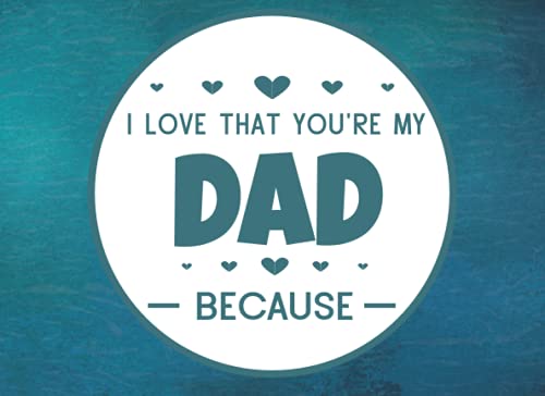 Imagen de archivo de I Love That You're My Dad: Prompted Fill In Blank I Love You Book for Fathers; Gift Book for Dad; Things I Love About You Book for Dad, Dad Appreciation Book, Fill in I Love Book from Daughter or Son a la venta por Decluttr