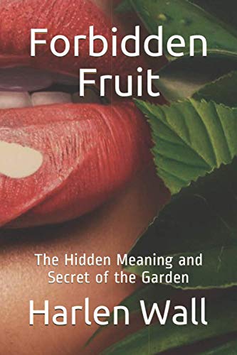Imagen de archivo de Forbidden Fruit: The Hidden Meaning and Secret of the Garden a la venta por Lucky's Textbooks