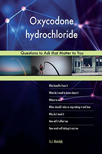 Beispielbild fr Oxycodone hydrochloride 578 Questions to Ask that Matter to You zum Verkauf von Buchpark