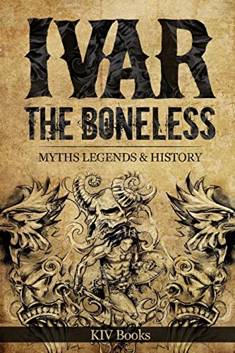 Stock image for Ivar The Boneless: Myths Legends & History: Volume 1 for sale by Bahamut Media