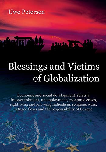 Stock image for Blessings and Victims of Globalization: Economic and social development, relative impoverishment, unemployment, economic crises, right-wing and . flows and the responsibility of Europe for sale by Lucky's Textbooks