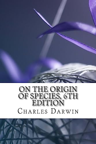 Stock image for On the Origin of Species, 6th Edition for sale by THE SAINT BOOKSTORE