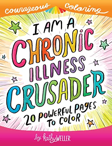 Beispielbild fr I Am A Chronic Illness Crusader: An Adult Coloring Book for Encouragement, Strength and Positive Vibes: 20 Powerful Pages To Color (Courageous Coloring) zum Verkauf von Save With Sam