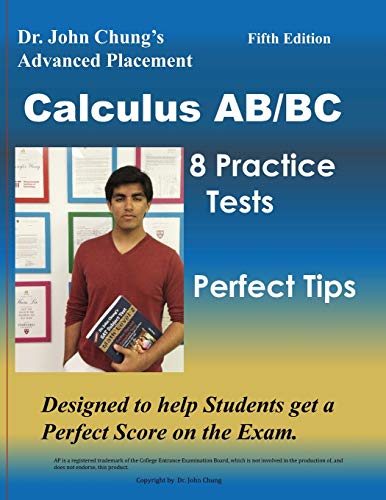 Beispielbild fr Dr. John Chung's Advanced Placement Calculus AB/BC: AP Calculus AB/BC designed to help Students get a Perfect Score. There are easy-to-follow worked-out solutions for every example in all topics. zum Verkauf von Unique Books For You