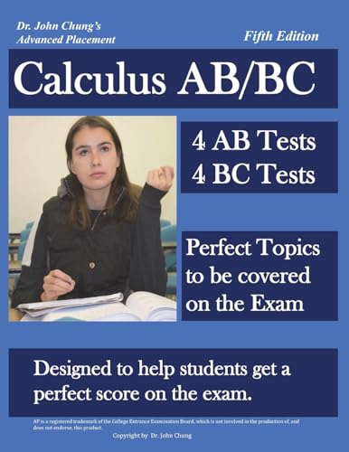 Stock image for Dr. John Chung's Advanced Placement Calculus AB/BC: AP Calculus AB/BC designed to help Students get a Perfect Score. There are easy-to-follow worked-out solutions for every example in all topics. for sale by Unique Books For You