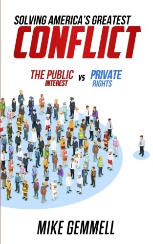 Stock image for Solving America's Greatest Conflict: The Public Interest vs. Private Rights for sale by Revaluation Books