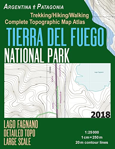 Stock image for Tierra Del Fuego National Park Lago Fagnano Detailed Topo Large Scale Trekking/Hiking/Walking Complete Topographic Map Atlas Argentina Patagonia . Hiking Maps for Argentina Patagonia Ushuaia) for sale by SecondSale