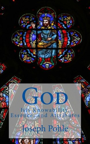 Stock image for God: His Knowability, Essence, and Attributes: A Dogmatic Treatise, Prefaced by a Brief General Introduction to the Study of Dogmatic Theology for sale by Revaluation Books