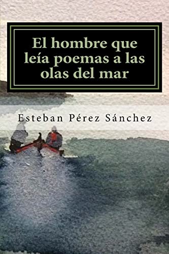 Beispielbild fr El hombre que lea poemas a las olas del mar (Spanish Edition) zum Verkauf von Save With Sam