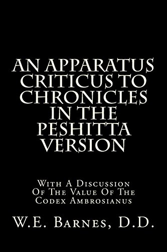 Stock image for An Apparatus Criticus To Chronicles In The Peshitta Version: With A Discussion Of The Value Of The Codex Ambrosianus for sale by Revaluation Books