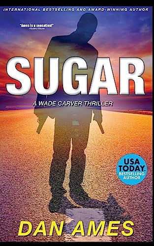 Stock image for SUGAR: A Wade Carver Thriller (The Wade Carver Thrillers) for sale by Save With Sam