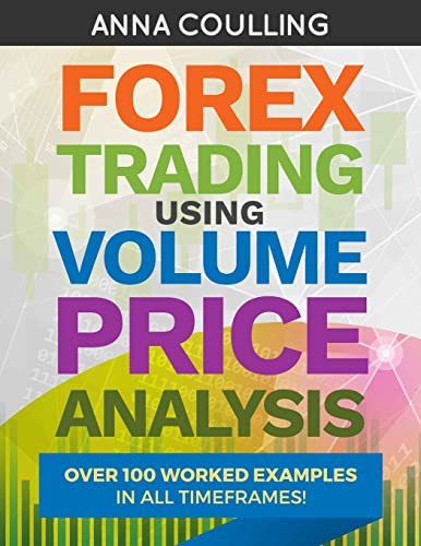 Stock image for Forex Trading Using Volume Price Analysis: Over 100 worked examples in all timeframes for sale by WorldofBooks