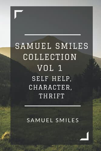 Stock image for Samuel Smiles Collection Vol 1: Self Help, Character, Thrift for sale by SecondSale